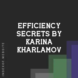 Efficiency Secrets by Karina Kharlamov | Indexof