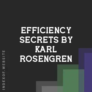 Efficiency Secrets by Karl Rosengren | Indexof