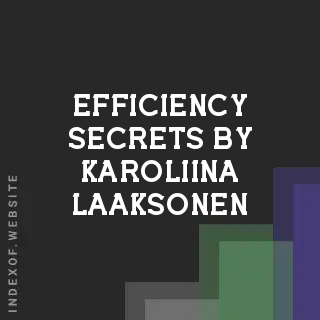 Efficiency Secrets by Karoliina Laaksonen | Indexof