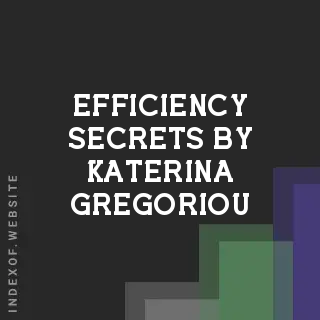 Efficiency Secrets by Katerina Gregoriou | Indexof