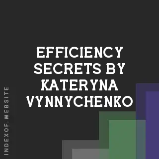 Efficiency Secrets by Kateryna Vynnychenko | Indexof
