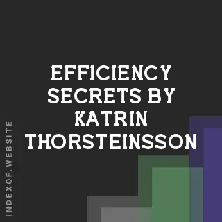 Efficiency Secrets by Katrin Thorsteinsson | Indexof