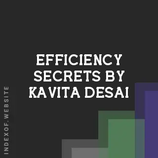 Efficiency Secrets by Kavita Desai | Indexof