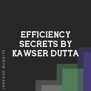 Efficiency Secrets by Kawser Dutta | Indexof