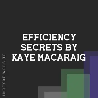 Efficiency Secrets by Kaye Macaraig | Indexof
