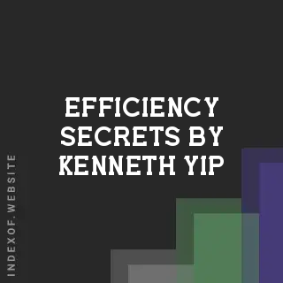 Efficiency Secrets by Kenneth Yip | Indexof