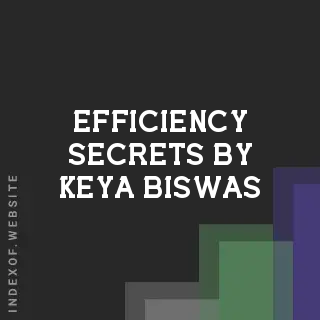 Efficiency Secrets by Keya Biswas | Indexof