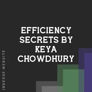 Efficiency Secrets by Keya Chowdhury | Indexof