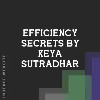 Efficiency Secrets by Keya Sutradhar | Indexof