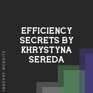 Efficiency Secrets by Khrystyna Sereda | Indexof