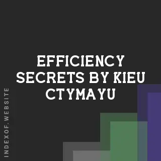 Efficiency Secrets by Kieu Ctymayu | Indexof