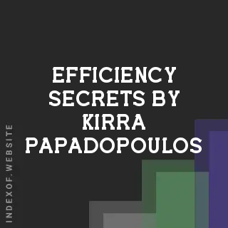 Efficiency Secrets by Kirra Papadopoulos | Indexof