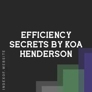 Efficiency Secrets by Koa Henderson | Indexof