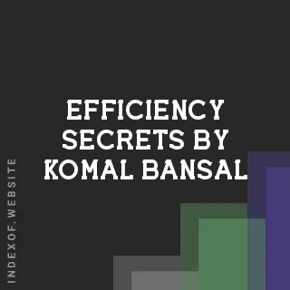 Efficiency Secrets by Komal Bansal | Indexof