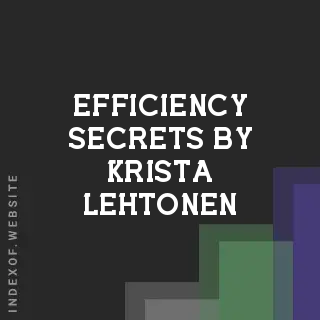 Efficiency Secrets by Krista Lehtonen | Indexof