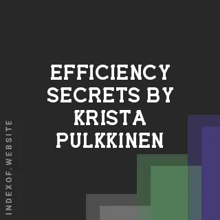 Efficiency Secrets by Krista Pulkkinen | Indexof
