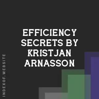 Efficiency Secrets by Kristjan Arnasson | Indexof