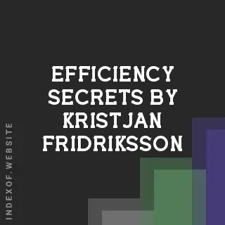 Efficiency Secrets by Kristjan Fridriksson | Indexof