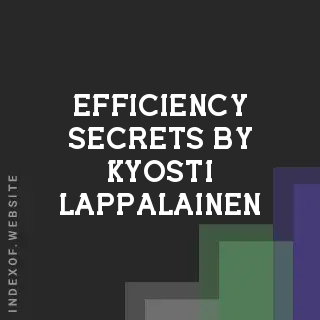 Efficiency Secrets by Kyosti Lappalainen | Indexof