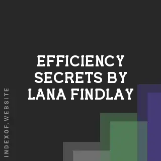 Efficiency Secrets by Lana Findlay | Indexof