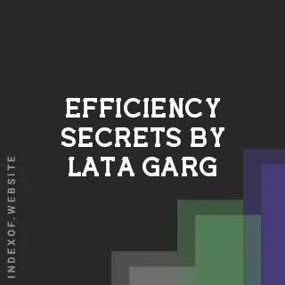 Efficiency Secrets by Lata Garg | Indexof