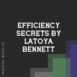 Efficiency Secrets by Latoya Bennett | Indexof