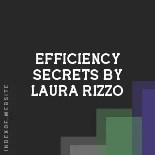 Efficiency Secrets by Laura Rizzo | Indexof