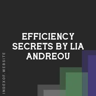 Efficiency Secrets by Lia Andreou | Indexof