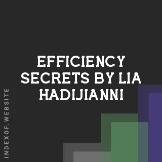 Efficiency Secrets by Lia Hadijianni | Indexof