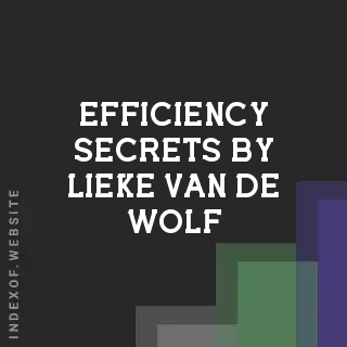 Efficiency Secrets by Lieke van de Wolf | Indexof