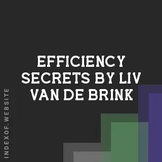 Efficiency Secrets by Liv van de Brink | Indexof