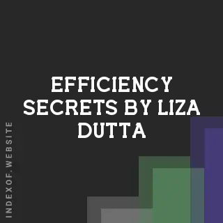 Efficiency Secrets by Liza Dutta | Indexof