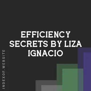 Efficiency Secrets by Liza Ignacio | Indexof