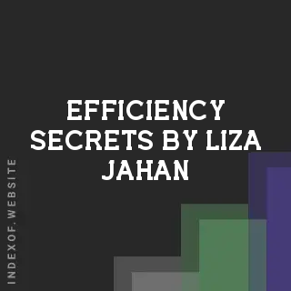 Efficiency Secrets by Liza Jahan | Indexof