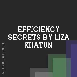 Efficiency Secrets by Liza Khatun | Indexof