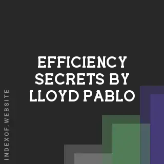 Efficiency Secrets by Lloyd Pablo | Indexof