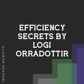 Efficiency Secrets by Logi Orradottir | Indexof