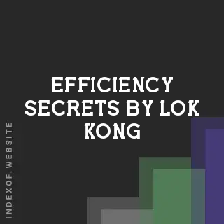 Efficiency Secrets by Lok Kong | Indexof