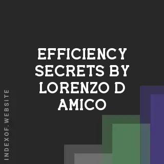 Efficiency Secrets by Lorenzo D Amico | Indexof