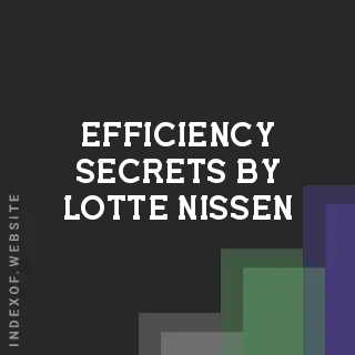 Efficiency Secrets by Lotte Nissen | Indexof