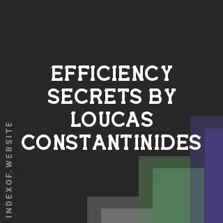Efficiency Secrets by Loucas Constantinides | Indexof