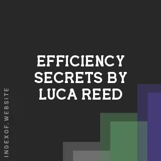 Efficiency Secrets by Luca Reed | Indexof