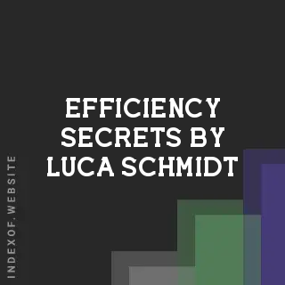 Efficiency Secrets by Luca Schmidt | Indexof