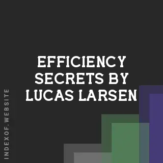 Efficiency Secrets by Lucas Larsen | Indexof
