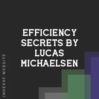 Efficiency Secrets by Lucas Michaelsen | Indexof