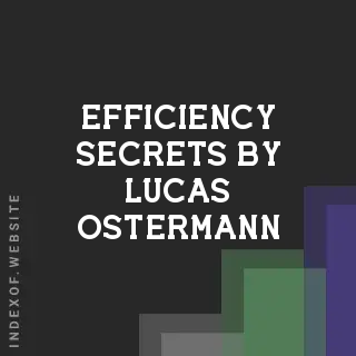 Efficiency Secrets by Lucas Ostermann | Indexof