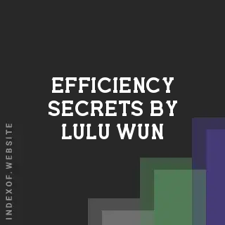 Efficiency Secrets by Lulu Wun | Indexof