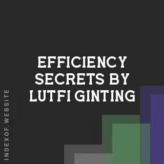 Efficiency Secrets by Lutfi Ginting | Indexof