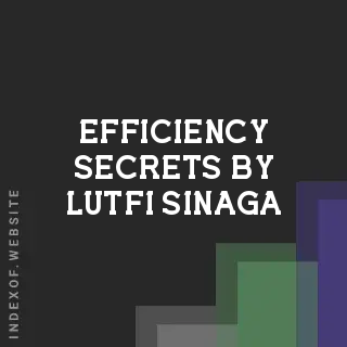 Efficiency Secrets by Lutfi Sinaga | Indexof