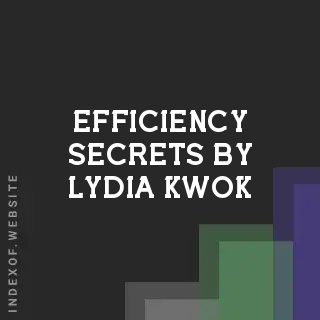 Efficiency Secrets by Lydia Kwok | Indexof